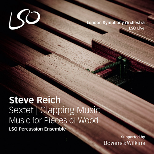 Steven Reich: Sextet / Clapping Music / Music for Pieces of Wood,London Symphony Orchestra Percussion Ensemble