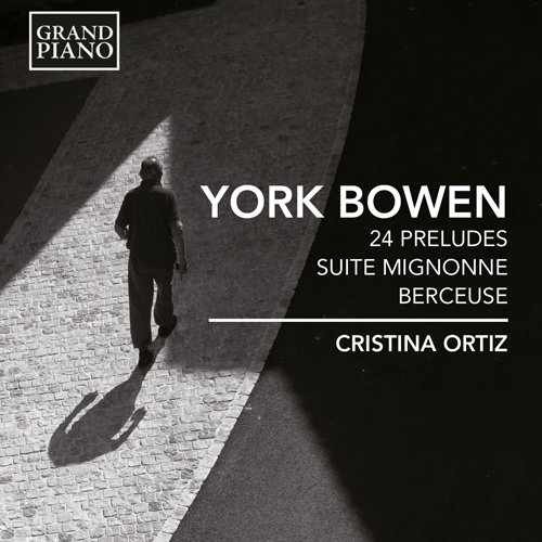 约克·鲍文：24首前奏曲，Suite Mignonne & Berceuse, Op. 83,Cristina Ortiz