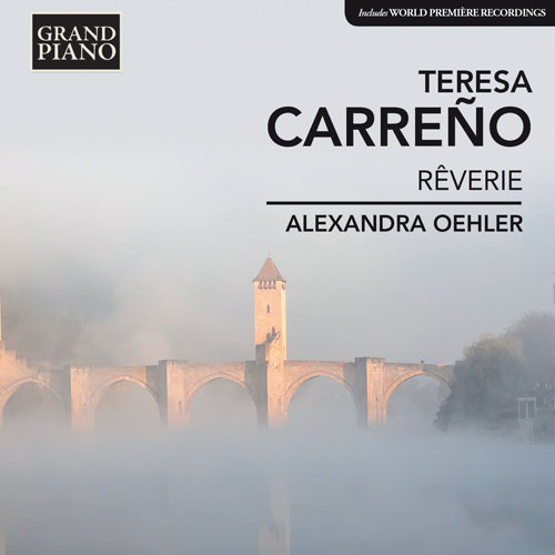 特雷萨·卡雷尼奥：Rêverie & Selected Music for Piano,Alexandra Oehler