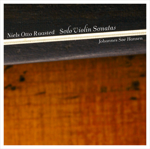 Raasted: Solo Violin Sonatas,Johannes Søe Hansen