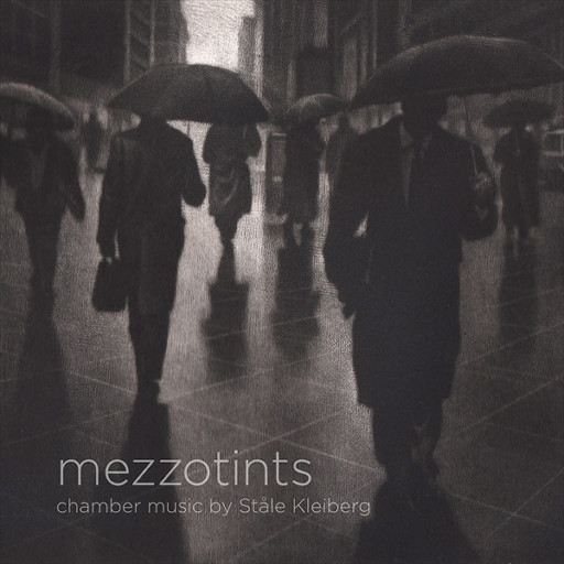 MEZZOTINTS - chamber music by Ståle Kleiberg,Marianne Thorsen